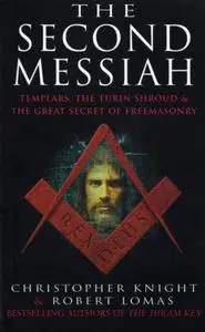 The Second Messiah: Templars, The Turin Shroud and the Great Secret of Freemasonry