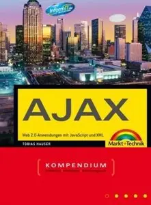 Das AJAX Kompendium. Web 2.0-Anwendungen mit JavaScript und XML