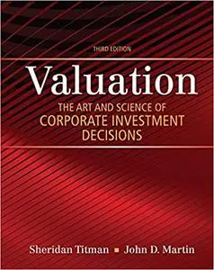 Valuation: The Art and Science of Corporate Investment Decisions, 3rd Edition