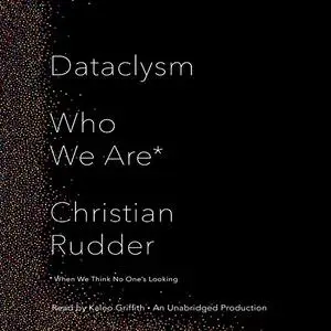 Dataclysm: Who We Are (When We Think No One's Looking) [Audiobook]