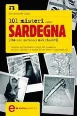 Gianmichele Lisai - 101 misteri della Sardegna che non saranno mai risolti