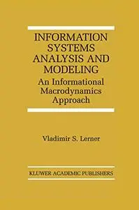 Information Systems Analysis and Modeling: An Informational Macrodynamics Approach