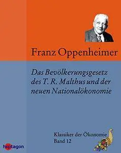 Das Bevölkerungsgesetz Des T. R. Malthus Und Der Neueren Nationalökonomie: Darstellung Und Kritik