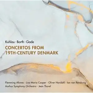 Aarhus Symphony Orchestra feat. Jean Thorel - Concertos from 19th-Century Denmark (2020)