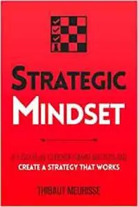 Strategic Mindset: A 7-Day Plan to Identify What Matters and Create a Strategy that Works