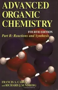 Advanced Organic Chemistry: Part B: Reaction and Synthesis (Repost)