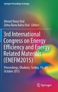 3rd International Congress on Energy Efficiency and Energy Related Materials (ENEFM2015)