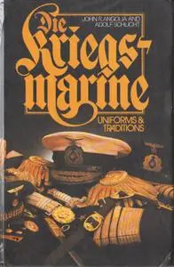Die Kriegsmarine: Uniforms & Traditions Volume 1