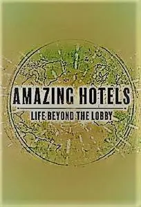 BBC - Amazing Hotels: Life Beyond the Lobby Series 1 (2017)