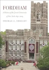 Fordham, A History of the Jesuit University of New York: 1841-2003