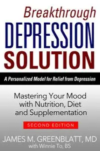 «Breakthrough Depression Solution» by James M. Greenblatt, Winnie To