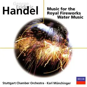 Karl  Münchinger, Stuttgart Chamber Orchestra - George Frideric Handel: Music for the royal Fireworks, Water music (2001)