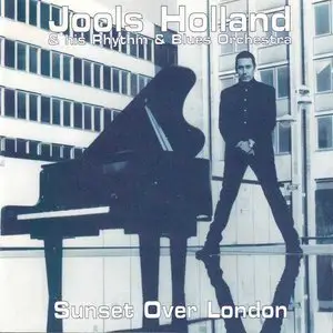 Jools Holland & his Rhythm & Blues Orchestra - Sunset Over London (1999)