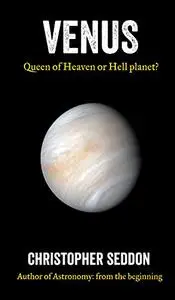 Venus: Queen of Heaven or Hell planet?