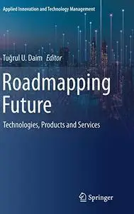 Roadmapping Future: Technologies, Products and Services