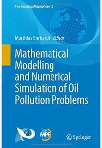 Mathematical Modelling and Numerical Simulation of Oil Pollution Problems [Repost]