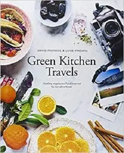 Green Kitchen Travels: Healthy Vegetarian Food Inspired by Our Adventures