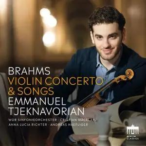 Emmanuel Tjeknavorian, WDR Sinfonieorchester & Cristian Măcelaru - Brahms: Violin Concerto & Songs (2021) [24/96]