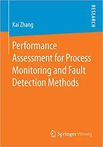 Performance Assessment for Process Monitoring and Fault Detection Methods