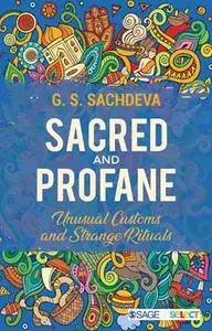 Sacred and Profane: Unusual Customs and Strange Rituals