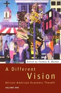 A Different Vision - Vol 1: African American Economic Thought, Volume 1