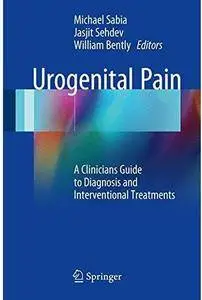 Urogenital Pain: A Clinicians Guide to Diagnosis and Interventional Treatments [Repost]
