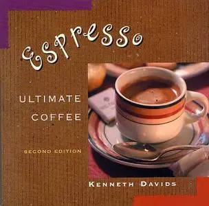 Espresso: Ultimate Coffee, Second Edition (Repost)