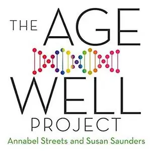 The Age-Well Project: Easy Ways to a Longer, Healthier, Happier Life [Audiobook]