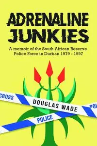 «The Adrenalin Junkies» by Douglas Wade