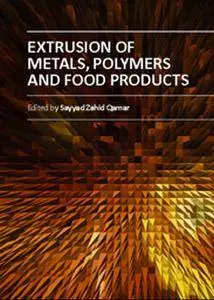 "Extrusion of Metals, Polymers and Food Products" ed. by Sayyad Zahid Qamar
