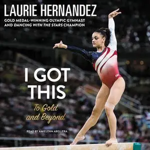 «I Got This» by Laurie Hernandez