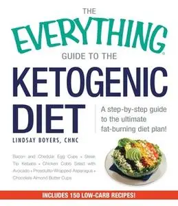 «The Everything Guide to the Ketogenic Diet» by Lindsay Boyers