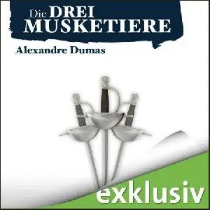 Alexandre Dumas - Die Drei Musketiere