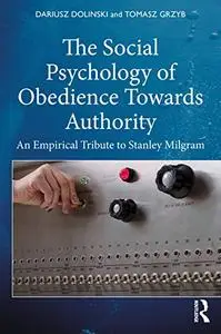 The Social Psychology of Obedience Towards Authority: An Empirical Tribute to Stanley Milgram