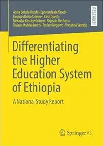 Differentiating the Higher Education System of Ethiopia: A National Study Report