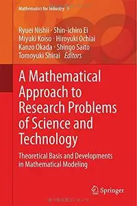 A Mathematical Approach to Research Problems of Science and Technology: Theoretical Basis and Developments in Mathematical...