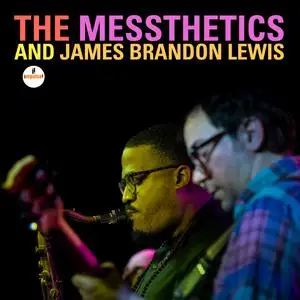 The Messthetics & James Brandon Lewis - The Messthetics and James Brandon Lewis (2024)