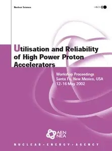 Utilisation and Reliability of High Power Proton Accelerators: Workshop Proceedings, Santa Fe, New Mexico, Usa, 12-16 May 2002