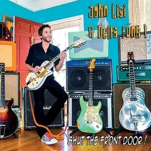 John Lisi & Delta Funk! - Shut The Front Door (2015)