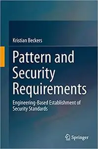 Pattern and Security Requirements: Engineering-Based Establishment of Security Standards