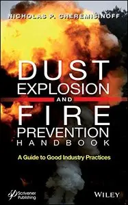 Dust Explosion and Fire Prevention Handbook: A Guide to Good Industry Practices (repost)