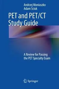 PET and PET/CT Study Guide: A Review for Passing the PET Specialty Exam (Repost)