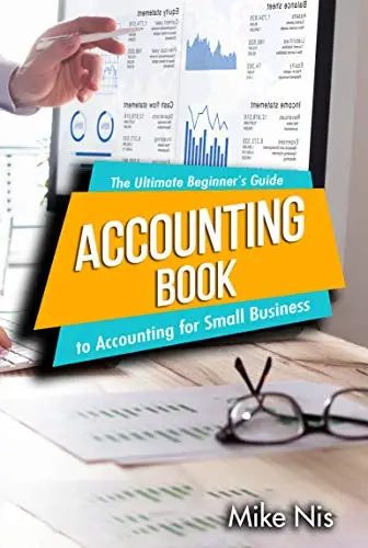 Accounting Book: The Ultimate Beginner’s Guide to Accounting for Small Business