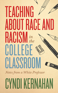 Teaching About Race and Racism in the College Classroom : Notes From a White Professor