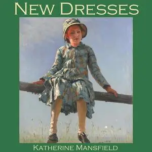 «New Dresses» by Katherine Mansfield