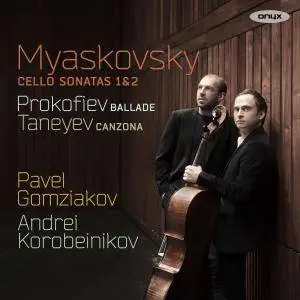 Pavel Gomziakov & Andrei Korobeinikov - Myaskovsky: Cello Sonatas 1 & 2 - Prokofiev: Ballade - Taneyev: Canzona (2018)