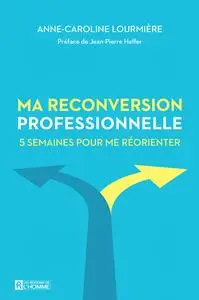 Anne-Caroline Lourmière, "Ma reconversion professionnelle : 5 semaines pour me réorienter"