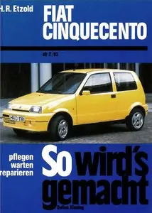 So wird's gemacht, Bd.99, Pfelegen - Warten - Repairen Fiat Cinquecento ab 1993 (40 / 55 PS)
