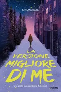 Kara McDowell - La versione migliore di me