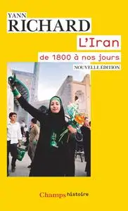 Yann Richard, "L'Iran: De 1800 à nos jours"